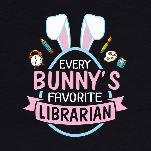 Every Bunny's Favorite Librarian Happy Easter Day To Me You by bakhanh123